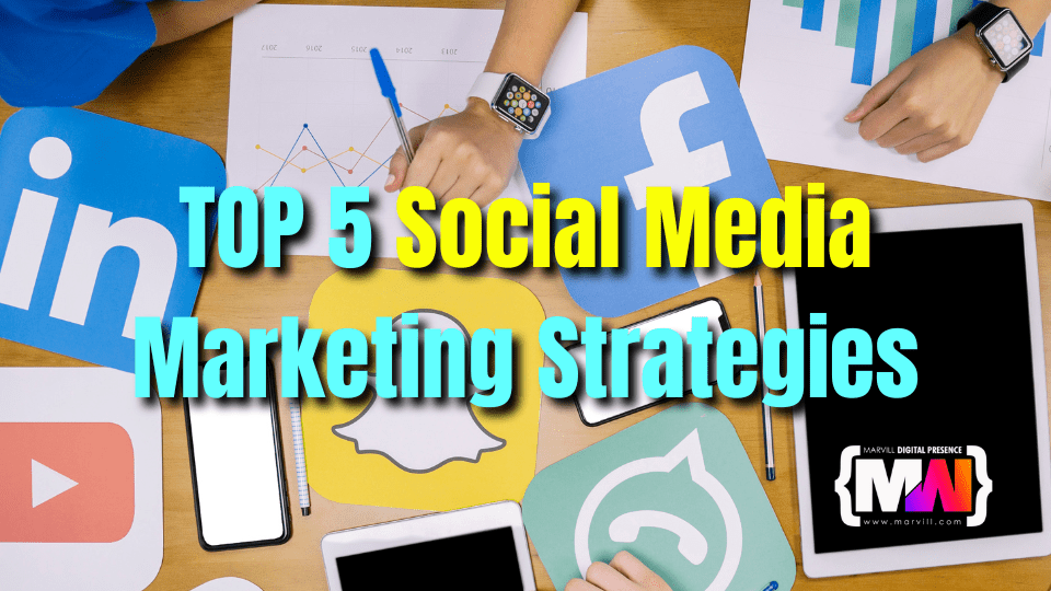 Top 5 Social Media Marketing Strategies